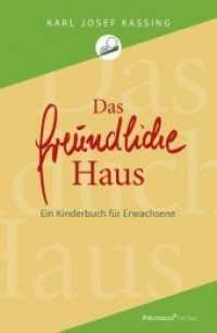 Das freundliche Haus : Ein Kinderbuch für Erwachsene （2019. 134 S. 3 Abb. 202 x 156 mm）