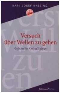 Versuch über Wellen zu gehen : Gebete für Kleingläubige （2020. 131 S. 18 Abb. 202 x 158 mm）