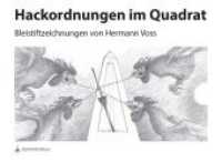 Hackordnungen im Quadrat : Bleistiftzeichnungen von Hermann Voss （2017. 88 S. 41 Abb. 21 x 28 cm）