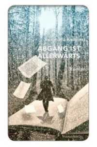 Abgang ist allerwärts : Roman （vollständig überarbeitete Neuausgabe. 2019. 232 S. 20 cm）