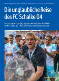 Die unglaubliche Reise des FC Schalke 04 : Vom bitteren Abstieg bis zur meisterlichen Rückkehr in die Erste Liga - die Geschichte der Saison 2021/22 （2022. 208 S. 130 Abb. 23 cm）