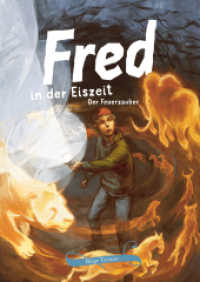 Fred in der Eiszeit : Der Feuerzauber (Fred. Archäologische Abenteuer) （2022. 208 S. 40 Farbabb., 20 SW-Abb. 24.5 cm）