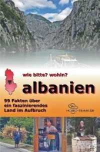 wie bitte? wohin? albanien - 99 Fakten über ein faszinierendes Land im Aufbruch （2019. 252 S. 70 Farbabbildungen und 12 schwarz/weiß-Bilder. 19 c）