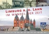 Limburg a.d. Lahn im Wandel der Zeit (Im Wandel der Zeit) （131 S. 217 x 303 mm）