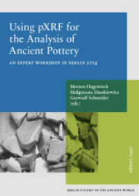 Using pXRF for the Analysis of Ancient Pottery : An Expert Workshop in Berlin 2014 (Berlin Studies of the Ancient World 75) （2021. 334 S. 24 cm）