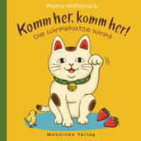 Komm her, komm her! Die Winkekatze winkt : Bilderbuch （2019. 28 S. 20 cm）