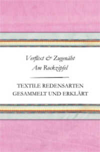 Verflixt und Zugen&auml;ht - Am Rockzipfel : Textile Redensarten gesammelt und erkl&auml;rt
