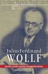 Julius Ferdinand Wollf : Suche nach einem Ausgelöschten （2019. 608 S. SW-Abbildungen. 21.5 cm）