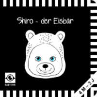 Shiro - der Eisbär (BABY EYE) （Neuausg. 2019. 10 S. m. zahlr. Bild. 15 cm）