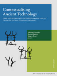 Contextualising Ancient Technology : From Archaeological Case Studies Towards a Social Theory of Ancient Innovation (Berlin Studies of the Ancient World 73) （2021. 302 S. 280 cm）