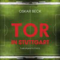 Tor in Stuttgart : Fu&szlig;ballgeschichte(n) (Edition debuts.eu) （2023. 144 S. 200 Abb. 21 cm）