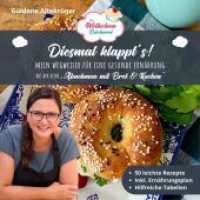 Die Wölkchenbäckerei: Diesmal klappt´s! : Mein Wegweiser für eine gesunde Ernährung - aus der Reihe "Abnehmen mit Brot & Kuchen" (Abnehmen mit Brot und Kuchen 5) （2. Aufl. 2021. 144 S. 60 Abb. 21 cm）