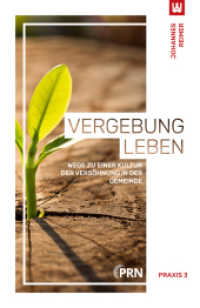 VERGEBUNG LEBEN : Wege zu einer Kultur der Versöhnung in der Gemeinde (Praxis 3) （2020. 96 S. 20 cm）