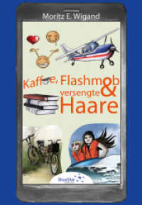 Kaffee, Flashmob und versengte Haare （1. Auflage 2023. 2023. 369 S. Farbige Zeichnungen, Illustrationen in s）