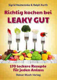 Richtig kochen bei LEAKY GUT : 170 leckere Rezepte für jeden Anlass （2021. 197 S. 35 Abb. 20.5 cm）