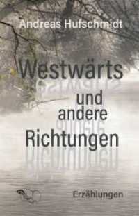 Westwärts und andere Richtungen : Erzählungen （2024. 158 S. 21.5 cm）