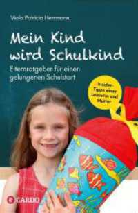 Mein Kind wird Schulkind : Elternratgeber für einen gelungenen Schulstart （2023. 130 S. Die enthaltenen Abbildungen, Tabellen und schematischen D）