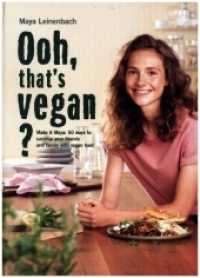 Ooh, that's vegan? : Make it Maya: 50 ways to surprise your friends and family with vegan food （NED. 2022. 112 S. 18 x 206 mm）