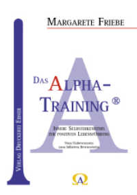 Das Alpha - Training® : Innere Selbsterkenntnis zur positiven Lebensführung; Vom Unbewussten zum höheren Bewusstsein （überarb. Aufl. 2023. 180 S. 21 cm）