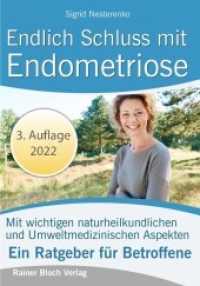 Endlich Schluss mit Endometriose : Was Sie unbedingt über Endometriose wissen sollten, um diese erfolgreich zu behandeln （3., überarb. Aufl. 2022. 208 S. 20.5 cm）