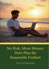 No Risk, More Money: Dein Plan für finanzielle Freiheit （2025. 136 S. 15.24 x 22.86 cm）