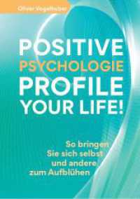 Positive Psychologie - Profile Your Life! : So bringen Sie sich selbst und andere zum Aufblühen （2023. 208 S. 216 mm）