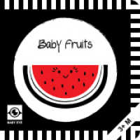 Baby Fruits: Kontrastbuch für Babys mit Öffnungen · kontrastreiche Bilder angepasst an Babyaugen · Schwarz Weiß Primärfa (BABY EYE Circles 3) （2022. 10 S. 15 cm）