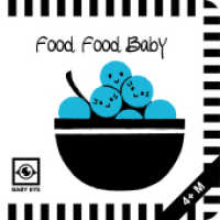 Food, Food, Baby: Kontrastreiches Faltbuch für Babys · Kontrastbuch angepasst an Babyaugen · Schwarz Weiß Primärfarben B （2023. 14 S. 13.5 cm）