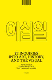 21: Inquiries into Art, History, and the Visual : Beiträge zur Kunstgeschichte und visuellen Kultur / Beiträge zur                Kunstgeschichte und visuellen Kultur, Heft 3/2021 （2021. 216 S. 34 Farbabb. 250 mm）