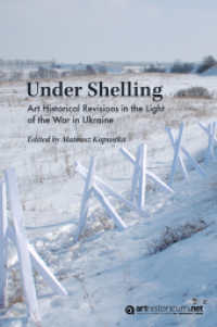 Under Shelling : Art Historical Revisions in the Light of the War in Ukraine （2025. 452 S. 129 Farbabb. 241 mm）