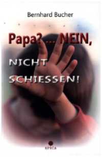 Papa?...Nein, nicht schießen! （1.Auflage. 2022. 200 S. 20.5 cm）