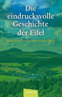Die eindrucksvolle Geschichte der Eifel : kühn erzählt von Hans Jürgen Sittig （4., überarb. Aufl. 2024. 336 S. 21 cm）