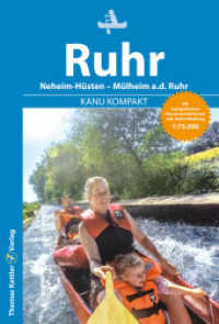 Kanu Kompakt Ruhr : Die Ruhr von Neheim-Hüsten nach Mülheim a.d. Ruhr mit topografischen Wasserwanderkarten. 1:75000 (Kanu Kompakt) （2. Aufl. 2023. 112 S. Farbfotos, topografische Wasserwanderkarten, Bin）