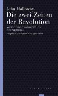 Die zwei Zeiten der Revolution : Würde, Macht und die Politik der Zapatistas (Turia Reprint) （NED. 2021. 110 S. 20 cm）