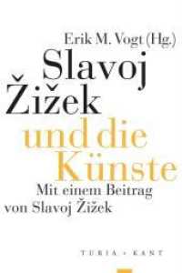 Slavoj Zizek und die Künste : Mit einem Beitrag von Slavoj Zizek （2022. CCCLXXXII, 382 S. 24 cm）