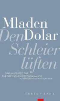 Den Schleier lüften : Drei Aufsätze zur theoretischen Psychoanalyse （2023. 123 S. 20 cm）