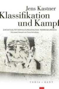 Klassifikation und Kampf : Zur Aktualität der Kultursoziologie Pierre Bourdieus （2024. 251 S. 24 cm）