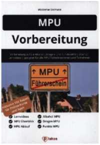 MPU Vorbereitung : Vorbereitung auf die Alkohol-, Drogen- und Punkte-MPU | Über 20 Lernvideos | geeignet für alle MPU Teilnehmerinnen und Teilnehmer （2022. 94 S. 21 cm）