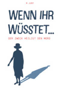 Wenn ihr w&uuml;sstet : Der Zweck heiligt den Mord （2021. 214 S. 205 mm）