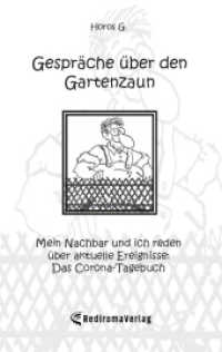 Gespr&auml;che &uuml;ber den Gartenzaun : Mein Nachbar und ich reden &uuml;ber aktuelle Ereignisse: Das Corona-Tagebuch （2022. 176 S. 205 mm）