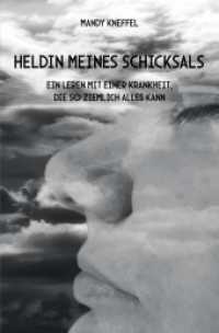 Heldin meines Schicksals : Ein Leben mit einer Krankheit, die so ziemlich alles kann （2022. 252 S. 205 mm）