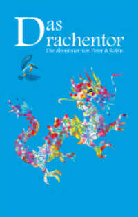 Das Drachentor : Die Abenteuer von Peter & Robin （2022. 134 S. 43 Farbabb. 205 mm）