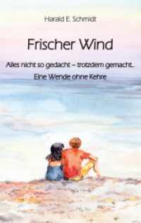 Frischer Wind : Alles nicht so gedacht ? trotzdem gemacht. Eine Wende ohne Kehre （2022. 240 S. 190 mm）