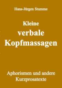 Kleine verbale Kopfmassagen : Aphorismen und andere Kurzprosatexte （2022. 48 S. 6 Farbabb. 210 mm）