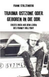 Trauma Ostzone oder geboren in die DDR : Erstes Buch aus dem Leben des Franky Hollyday （2023. 160 S. 190 mm）