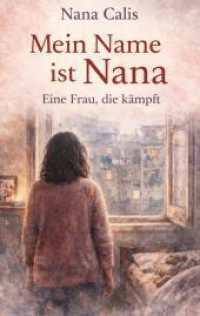 Mein Name ist Nana : Eine Frau, die k&auml;mpft
