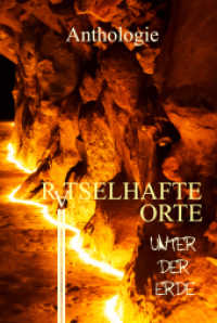 Rätselhafte Orte unter der Erde （2023. 328 S. 15 Abb. 21 cm）