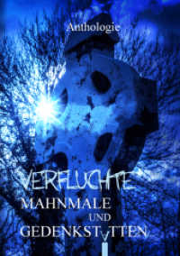 Verfluchte Mahnmale und Gedenkst&auml;tten : Gruselgeschichten &uuml;ber verlassene Orte - Band 4 (Gruselgeschichten &uuml;ber verlassene Orte) （2. Aufl.）