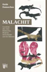 Malachit - Geschichte über einen Bodenschatz, Bergleute, Steinschneider und eine Dämonin （2024. 244 S. 22 Farbabb. 203 mm）