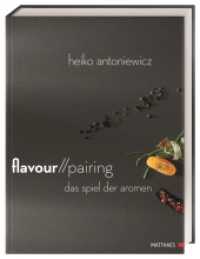 Flavour Pairing : Das Spiel der Aromen. In 60 Rezepten Aromen meisterhaft kombinieren für die Spitzenküche （2013. 376 S. 325 mm）